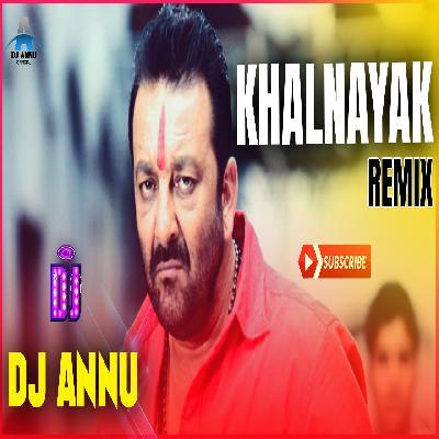 Khalnayak Latest Remix Mp3 Song - Dj Annu
